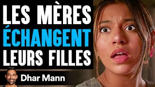 Les MÈRES ÉCHANGENT Leurs Filles | Dhar Mann Studios