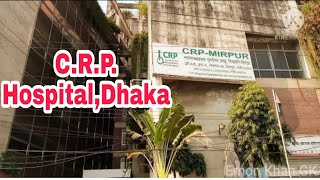 CRP Hospital Plot A/5. block A. section 14. Mirpur Dhaka 1206. Mobil,01768152922