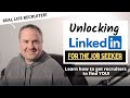 Unlocking LinkedIn for the Job Seeker - Master Your Networking and Get Recruiters to Approach You!