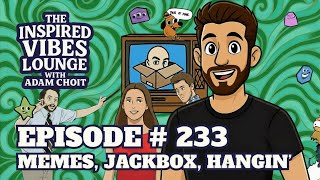 233. Memes, Jackbox, and Hangin'