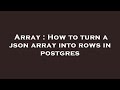 Array : How to turn a json array into rows in postgres