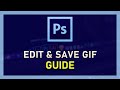 Photoshop CC - How to Edit and Save GIF (.gif File)