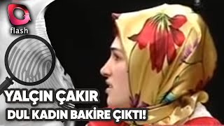 Dul Kadın Bakire Çıktı - Yalçın Çakır -  Yüzleşme -Tarih - 08.12.2007