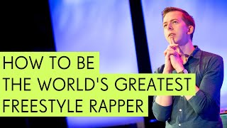 How to Be the World's Greatest Freestyle Rapper - Chris Turner