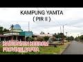 JALAN-JALAN DI KAMPUNG YAMTA / PIR II ARSO, KABUPATEN KEEROM, PAPUA ( KEDIAMAN KAMI )