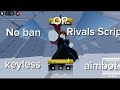 RIVALS Script No Ban 2026 (NEW) , Undetected, Keyless , OP Aimbot , EsP , Free ,Work on mobile , pc