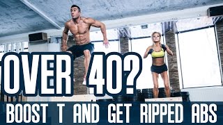 Workout & Exercise Tips for Men Over 40 - Boost T and Get Ripped Abs