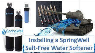 How to Install a SpringWell Whole House Water Filter and Salt Free Water Softener