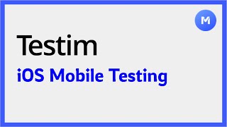 Testim for iOS: Master Mobile App Testing