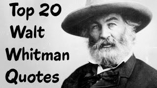 Top 20 Walt Whitman Quotes (Author of Leaves of Grass)
