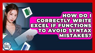 How Do I Correctly Write Excel IF Functions To Avoid Syntax Mistakes? - Docs and Sheets Pro