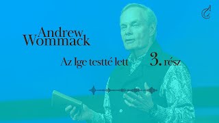 Andrew Wommack - Az Ige testté lett 3. rész