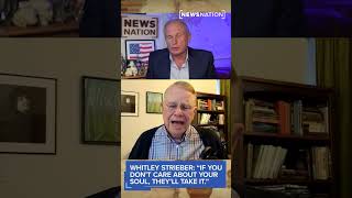 Whitley Strieber: 'If you don't care about your soul, they'll take it'