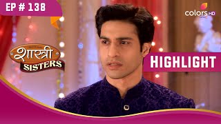 Anu के ख़िलाफ़ गया Rajat | Shastri Sisters | शास्त्री सिस्टर्स | Highlight | Ep. 138