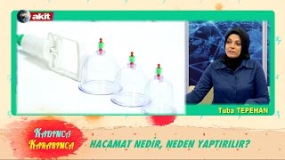 Kadınca Kararınca - Hacamat nedir, neden yaptırılır ?