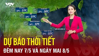 Dự báo thời tiết đêm nay và sáng mai ngày 8/5 | Báo Điện tử VOV