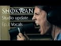 Shokran - 'Exodus' Studio update Ep.3: Vocals