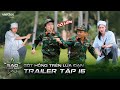 TRAILER TẬP CUỐI l Thùy Tiên 'RA ĐẢO'; Phương Anh Đào & Jun Vũ hóa y tá DŨNG CẢM l Sao nhập ngũ 2024