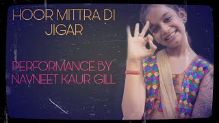 HOOR MITTRA DI || JIGAR ||  PERFORMANCE BY NAVNEET KAUR GILL || NEW PUNJABI VIDEO