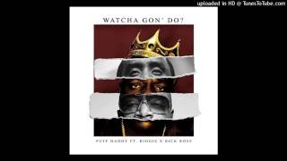 Puff Daddy Watcha Gon Do feat Notorious BIG Rick Ross OFFICIAL