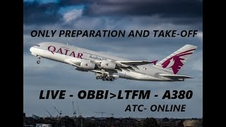 LIVE 128 (parte 1/2) QATAR 1109 A380 OBBI/LTFM