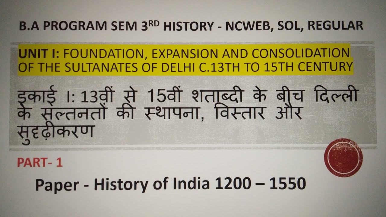 Unit I: Foundation, Expansion And Consolidation Of The Sultanates Of ...