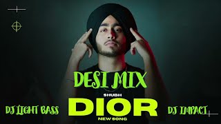DIOR - Desi Mix | Shubh | Light Bass11 X DJ Impact | Latest Punjabi songs 2023 | Still Rollin