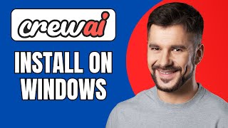 How to Install CrewAI on Windows (Step-by-Step Guide 2025)