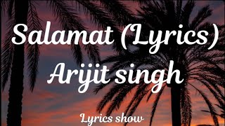 Salamat - (Lyrics) | Sarbjit | Randeep Hodda, Richa Chadda|Arijit Singh, Amaal Mallik & Tulsi Kumar