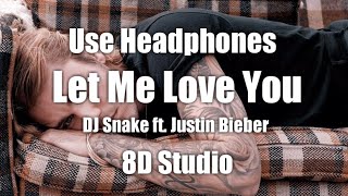 DJ Snake ft. Justin Bieber - Let Me Love You [8D Audio] Use Headphones 🎧