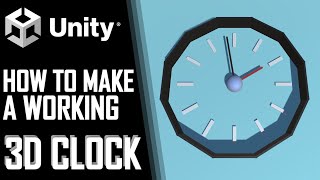 How To Create A Working 3D Clock In Unity - Mini Unity Tutorial