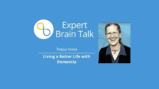 Teepa Snow: Living a Better Life With Dementia | Brain Talks | Being Patient