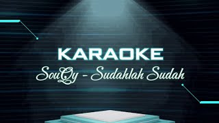 Karaoke SouQy - Sudahlah sudah #karaoke