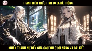 THANH NIÊN THỨC TỈNH TU LA HỆ THỐNG KHIẾN THÁNH NỮ TỚI CỬA CẦU XIN CƯỚI NÀNG VÀ CÁI KẾT - SU REVIEW