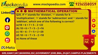 Q25- If ‘+’ stands for ‘division’, ‘÷’ stands for b ’multiplication’, ‘×’ stands for....