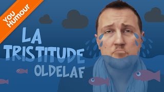 OLDELAF - La tristitude