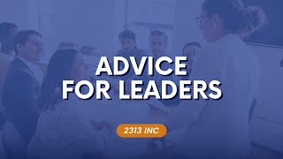 2313 Inc - Advice For Leaders