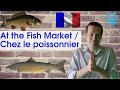 At a French fish market / Chez le poissonnier (B1) (4K)