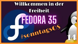 Willkommen in der Freiheit - Fedora 35 - #sonntagsOS - 14