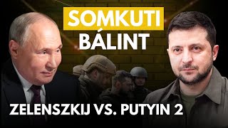 Zelenszkij vs. Putyin 2. menet - Somkuti elemez