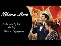 Bhena Meri | Performed By Me On My Sister's Engagement | Yash Verma | Best Engagement Performance