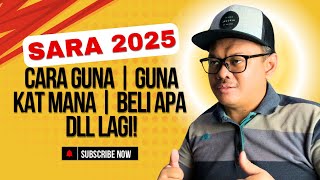 SARA 2025 | CARA GUNA, GUNA KAT MANA, BELI APA DAN LAIN2 LAGI!