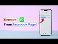 How to Remove WhatsApp from Facebook Page?