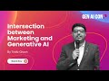 Intersection between Marketing and Generative AI with Tridib Ghosh