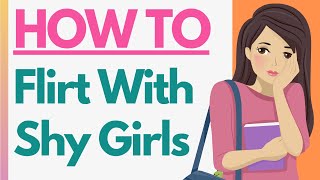 11 EXPERT Tips On How To Flirt With A SHY GIRL & Build Attraction (Flirting Tips & Tricks)