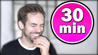 30 more minutes of you making me laugh