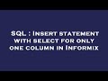 SQL : Insert statement with select for only one column in Informix
