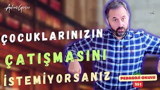 Pedagoji Okulu 251 - Kardeş Çatışması Nasıl Önlenir?