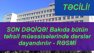 SON DƏQİQƏ! Bakıda bütün təhsil müəssisələrində dərslər dayandırılır - RƏSMİ