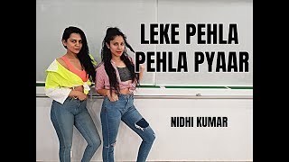 Leke Pehla Pehla Pyaar | Bollywood Dance | Nidhi Kumar Choreography ft. Akanksha G